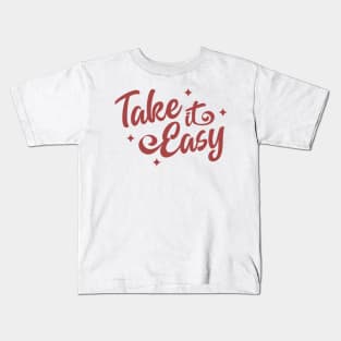 Take It Easy | Inspirational Quote Kids T-Shirt